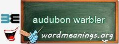 WordMeaning blackboard for audubon warbler